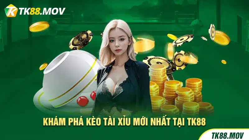 Khám phá kèo tài xỉu TK88