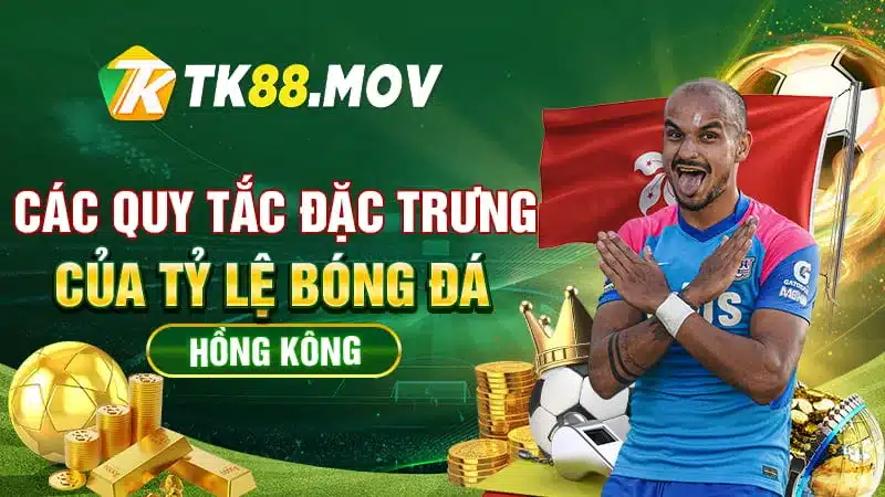 Quy tắc đặc trừng của tỷ lệ bóng đá Hongkong