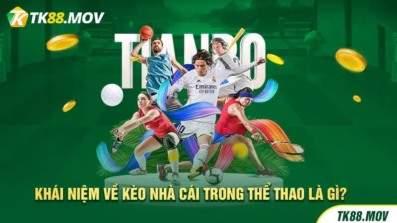 Tìm hiểu khái niệm kèo nhà cái trong cá cược thể thao TK88