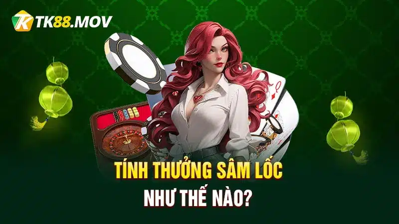 Tính thưởng Sâm lốc như thế nào?