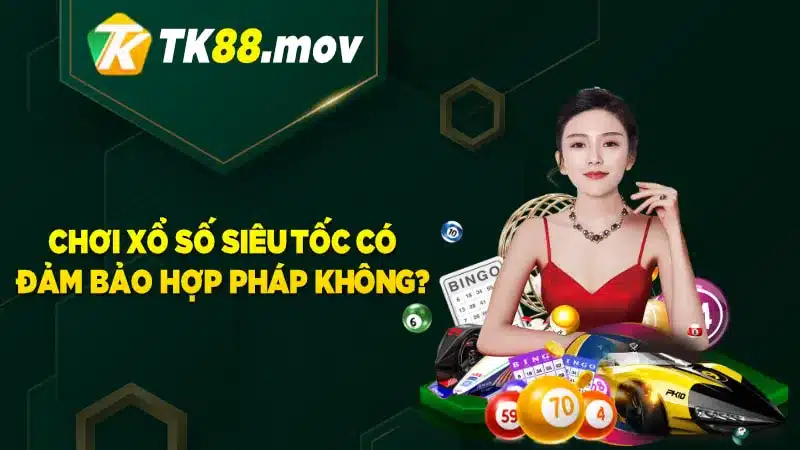 Xổ số siêu tốc TK88 có hợp pháp?